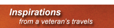 Inspirations from a Veteran’s Travels